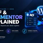 ACF vs Elementor: Which to Use, and When